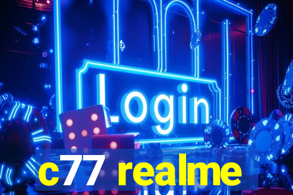 c77 realme